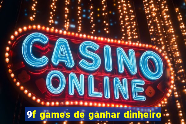 9f games de ganhar dinheiro